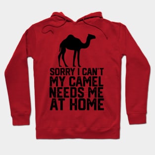 funny sorry i can't my camel me at home Hoodie